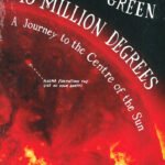 15 Million Degrees : A Journey to the Centre of the Sun