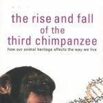 The Rise And Fall Of The Third Chimpanzee