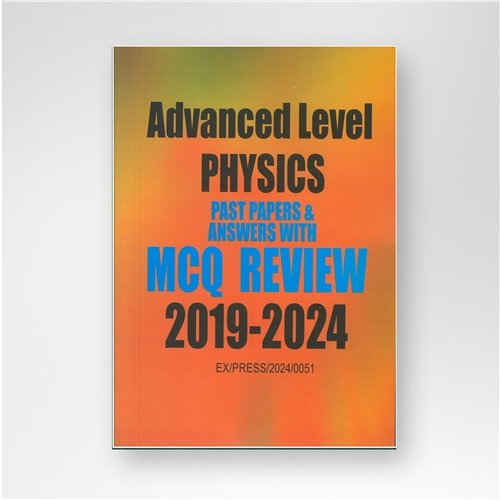 Advanced Level Physics Past Papers and Answers With MCQ Review (2019–2024)